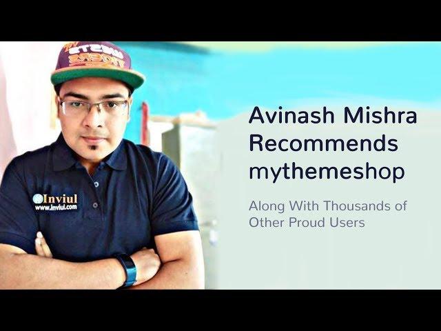 Avinash Mishra Recommends MyThemeShop Themes & Plugins