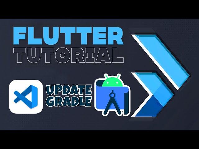Gradle Version Update for Android Studio & Visual Studio Code in Flutter