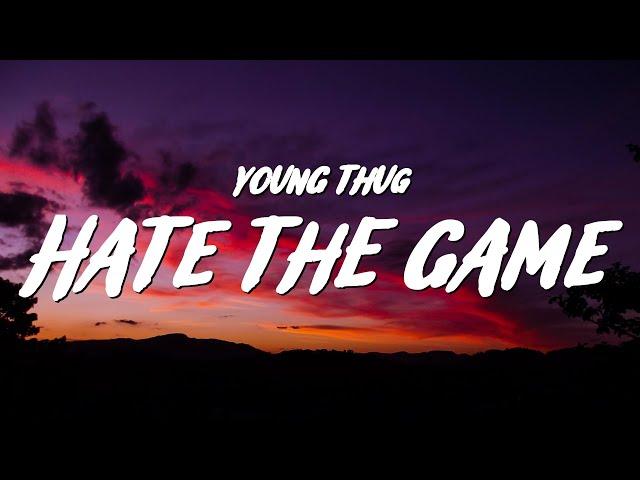 Young Thug - Hate The Game (Lyrics)