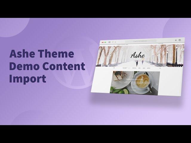 Ashe Free Wordpress Blog Theme - Demo Content Import & Instagram Setup