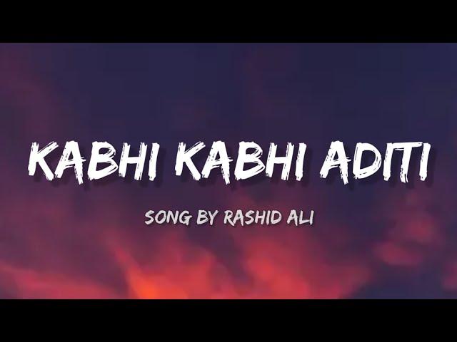 Rashid Ali - Kabhi Kabhi Aditi (lyrics)