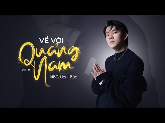 Về Với Quảng Nam (Lofi Ver.) - NB3 Hoài Bảo (MV Audio Lyric Official )