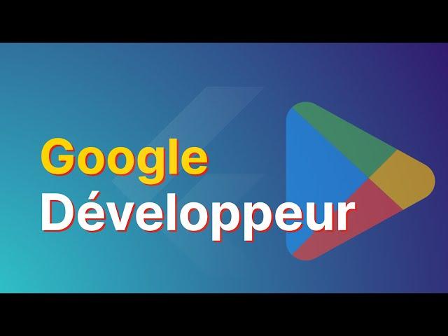 Créer un Compte Google Play Console en 2024