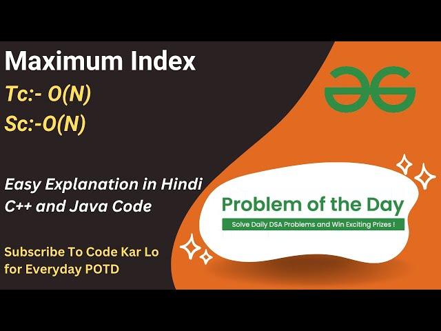 Maximum Index | GFG POTD | C++ | Java | Code Kar Lo