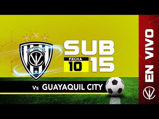 Ind. del Valle vs  Guayaquil City | Campeonato de Formativas - Sub 15 | Fecha 10