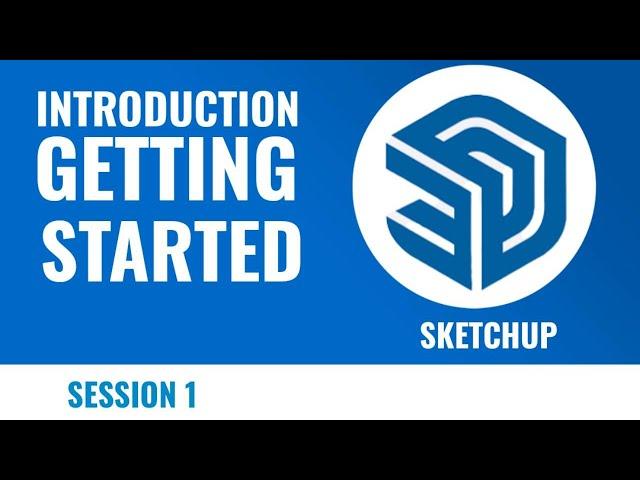 1. Introduction and Getting Started in Sketchup