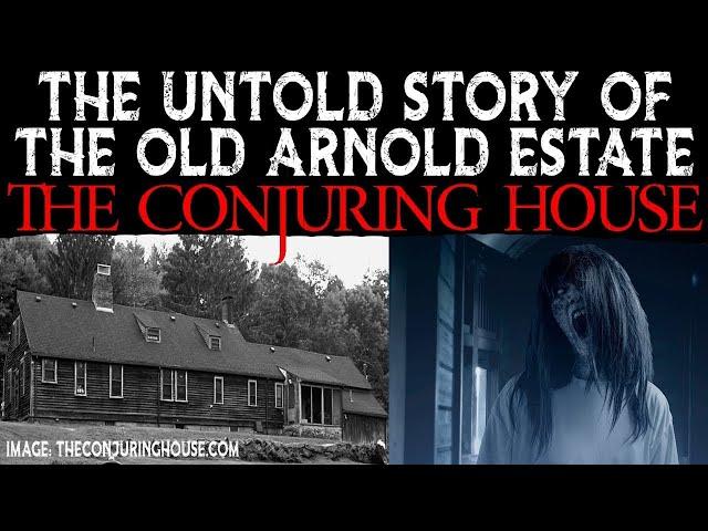 The Untold Story Of The CONJURING HOUSE The Old Arnold Estate Rhode Island