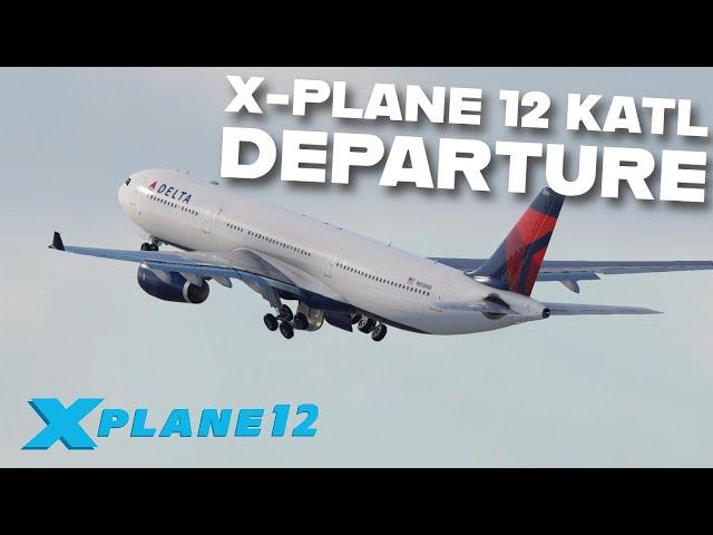 KATL - Atlanta Departure Airbus A330-300 | X-Plane 12 | 4K