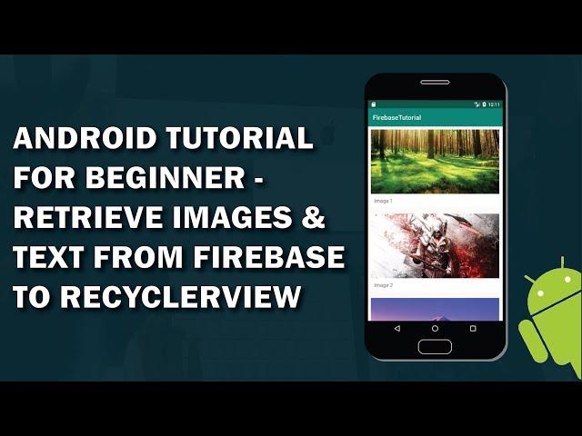 Android Tutorial - Retrieve Images & Text from Firebase to Recyclerview