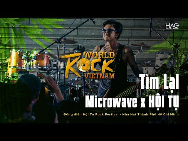 TÌM LẠI- MICROWAVE X ĐỒNG DIỄN HỘI TỤ ROCK CITY TOUR- WORLD ROCK VIETNAM