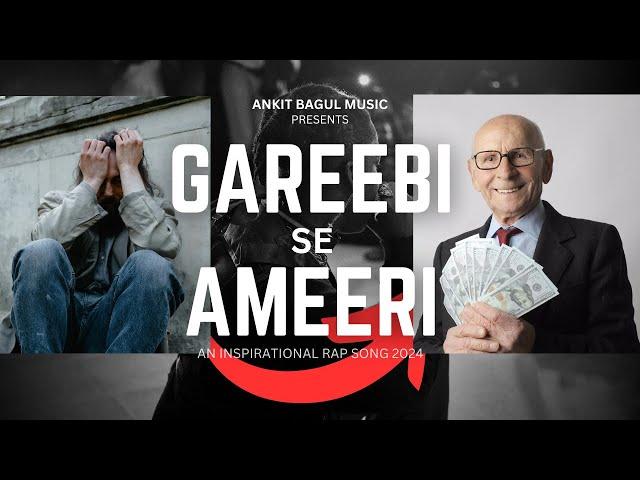 GAREEBI SE AMEERI (Rap Song) - Ankit Bagul (Official Music Video)