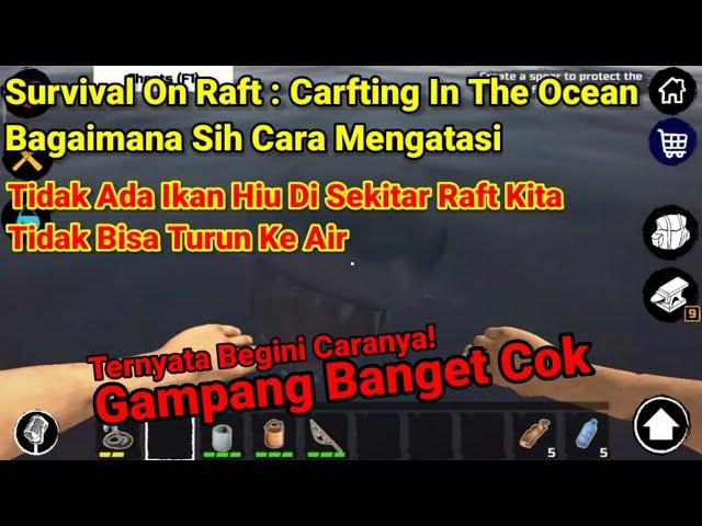 Cara Mengatasi Tidak Bisa Turun Ke Air Di Survival On Raft : Crafting In The Ocean