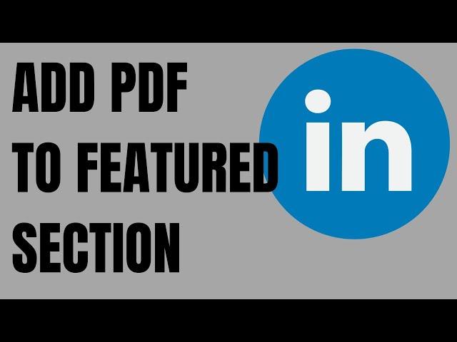 How to Add PDF to Featured Section on LinkedIn