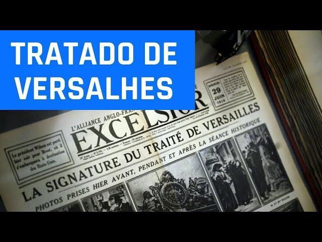 Tratado de Versalhes: o acordo que pôs fim à Primeira Guerra Mundial