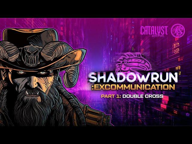 Part 1: Double Cross | Shadowrun: Excommunication | Shadowrun RPG 2023 | RealmSmith