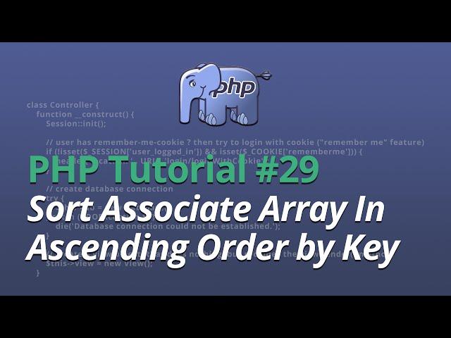 PHP Tutorial - #29 - Sort Associate Array In Ascending Order by Key