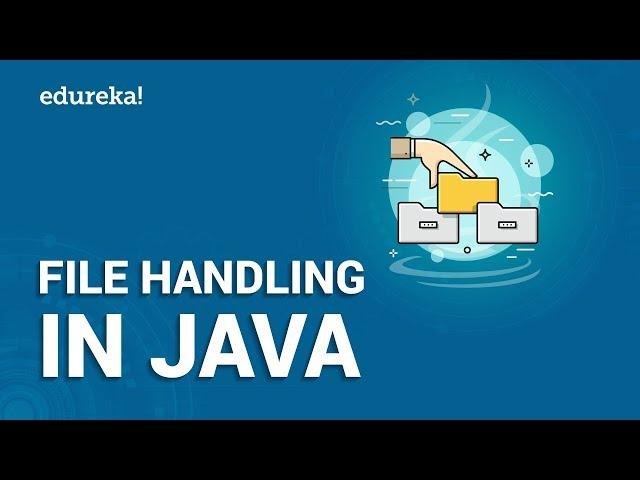 File Handling in Java | Reading and Writing File in Java | Java Training | Edureka