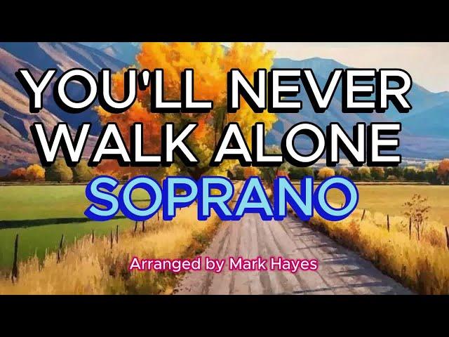 You'll Never Walk Alone with Climb Every Mountain  / SOPRANO / Choir - Arranged by Mark Hayes