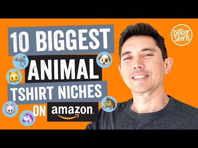 10 of the Biggest Animal Tshirt Niches on Amazon.com. Get ideas for animal inspired shirt designs.