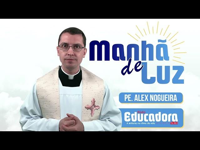 Programa Manhã de luz com Pe. Alex Nogueira – 09/10/2022