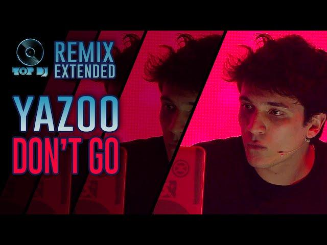 Yazoo - Don't Go REMIX by Not for Us | TOP DJ 2015