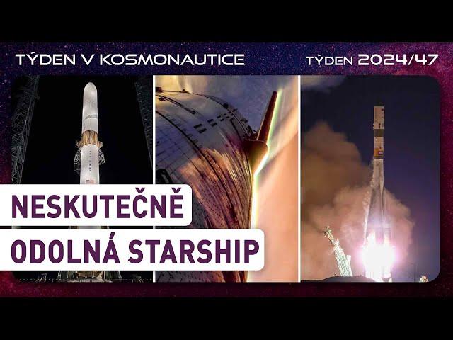 Týden v kosmonautice 2024/47 -  Neskutečně odolná Starship