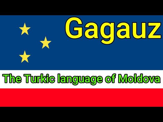 The Turkic Language of Moldova - Gagauz (Honourable Mentions 'G')