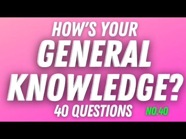 Can You Answer These General Knowledge Questions? | Ultimate Trivia Quiz Game #40