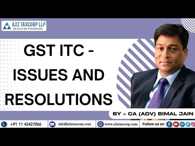 GST ITC - Issues and Resolutions || CA (Adv) Bimal Jain