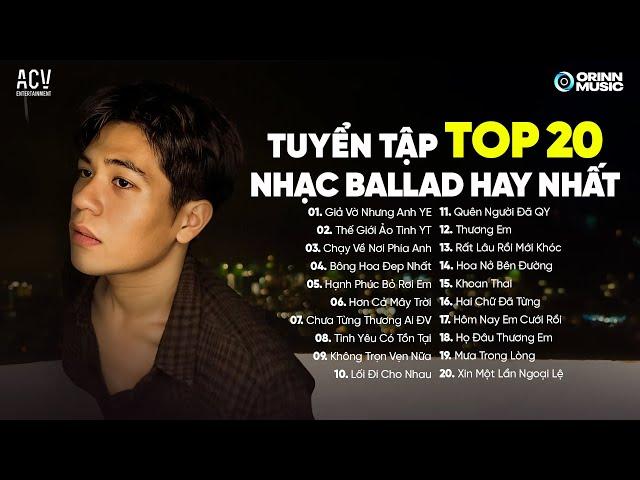 Giả Vờ Nhưng Anh Yêu Em, Thể Giới Ảo Tình Yêu Thật |Tuyển Tập TOP 20 Nhạc Trẻ Ballad Viral Hay Nhất