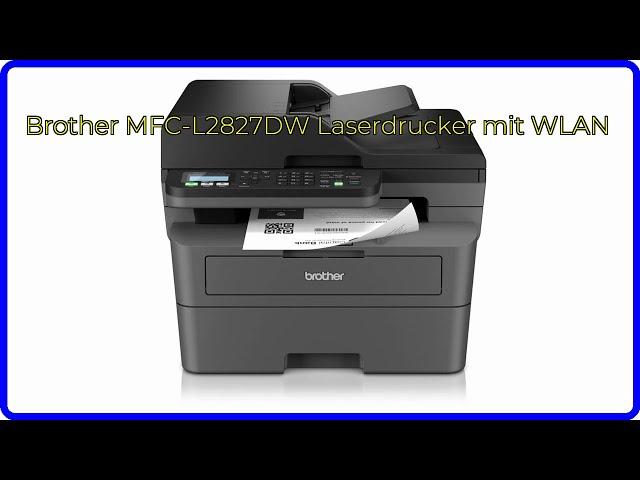 BEWERTUNG (2024): Brother MFC-L2827DW Laserdrucker mit WLAN. WESENTLICHE Einzelheiten