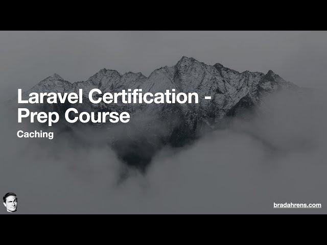 Laravel Certification - Prep Course - Video 05 - Caching