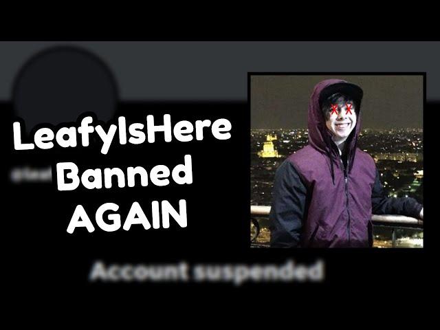 LeafyIsHere was banned on Twitter AGAIN