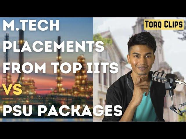 Mtech Placement package vs PSUs salary | Torq Clips