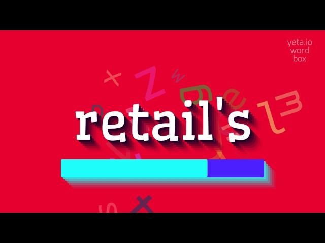 RETAIL'S - HOW TO PRONOUNCE IT? #retail's