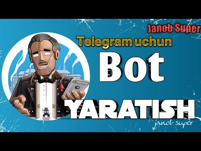 Telegramda bot yaratish va uni boshqarish! Kanalga obuna bo'ling