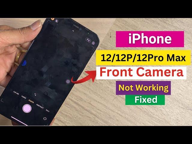 iPhone 12/12Pro/12Pro Max front Camera Not Working fixed 2024.