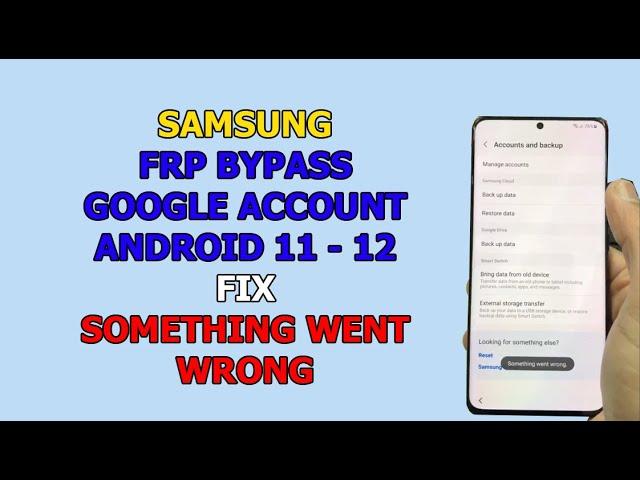 2022 Method Bypass Google Account all SAMSUNG devices fix "Something went wrong"