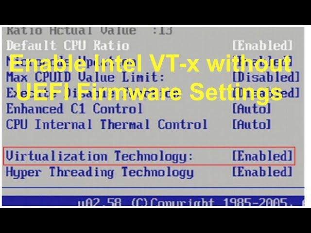 How to enable Intel VT-x in windows 8/8.1/10 Without UEFI Firmware settings.
