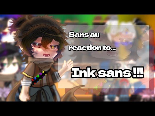 Sans au's reaction to InkSans!! //gacha club