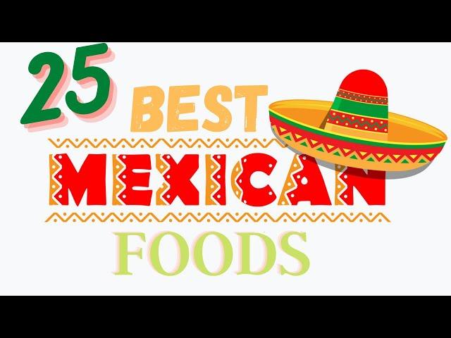 25 Best Mexican Foods South of the Border