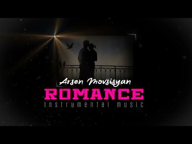 Arsen Movsisyan - Romance  // instrumental music // 2023