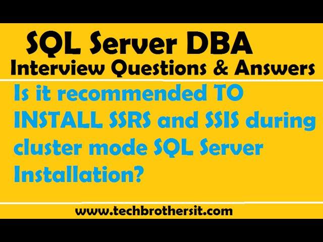 Is it recommended TO INSTALL  SSRS and SSIS during cluster mode SQL Server Installation