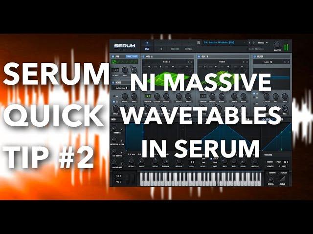 Serum Quick Tip #2 - NI Massive Wavetables in Serum