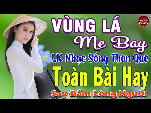 VÙNG LÁ ME BAY  MAI TIẾN ĐẠT  LK Nhạc Sống Thôn Quê Toàn Bài Hay KHÔNG QUẢNG CÁO NGỌT LỊM TIM