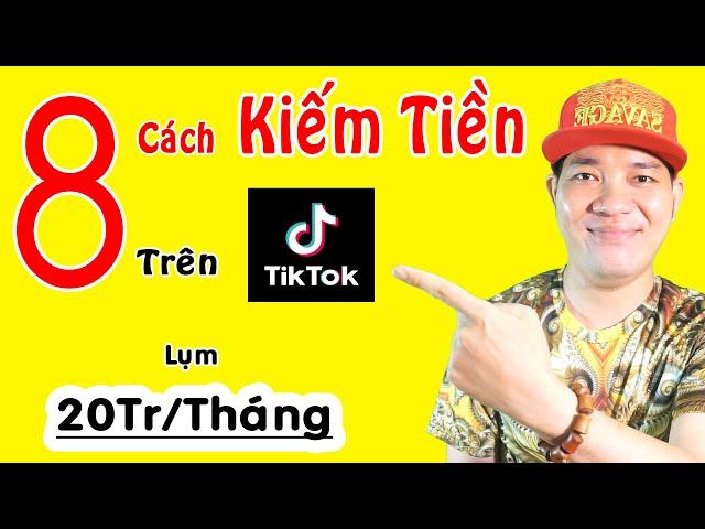 8 Cách Kiếm Tiền Trên Tik Tok Mới Nhất - 20Tr/Tháng Khỏe