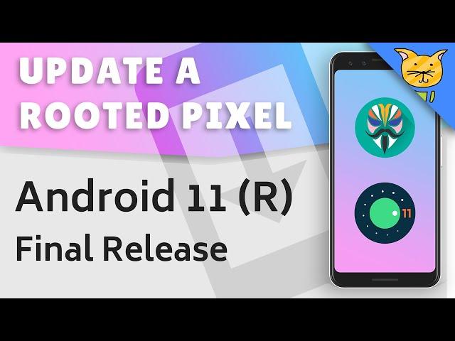 Update a Rooted Pixel Device to Android 11 (R) Final Release