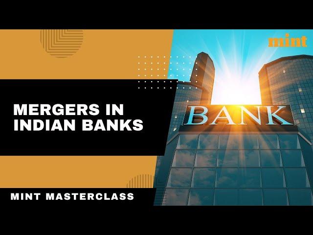 How do banks merge? | Mergers in Indian Banks | Mint Masterclass