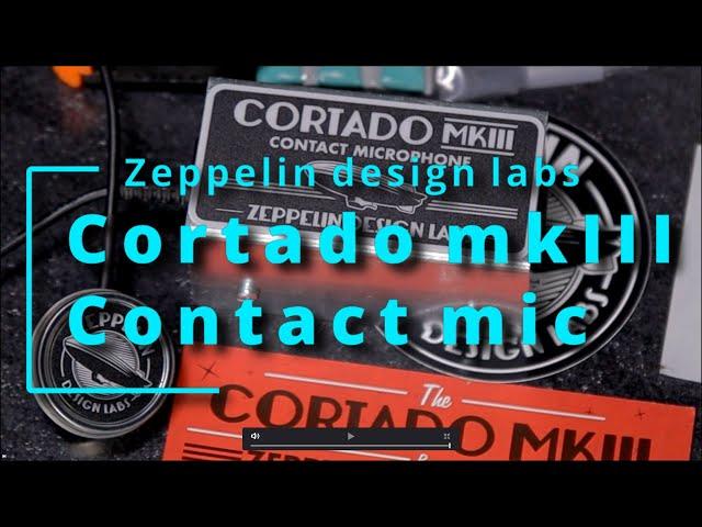 Zeppelin design labs, Cortado mkIII, contact mic !