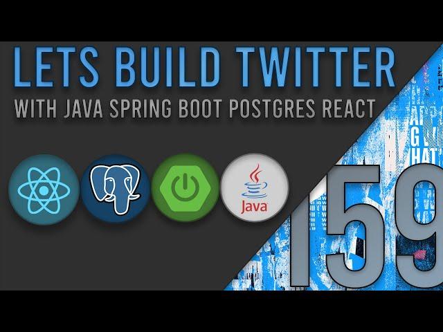 Lets Build Twitter From the Ground Up: Episode 159 || Java, Spring Boot, PostgreSQL and React